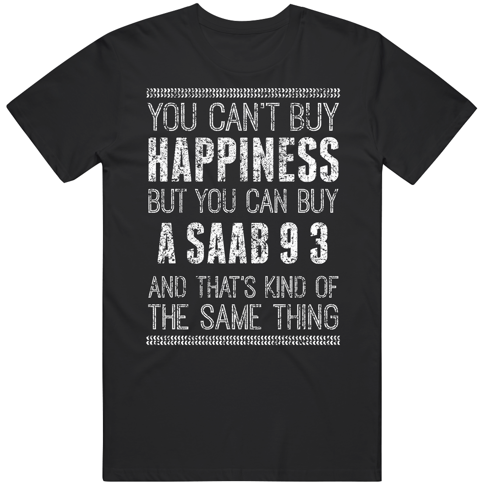 You Can't Buy Happiness Saab 9 3 Car Lover Worn Look Black Mens Size Large T Shirt