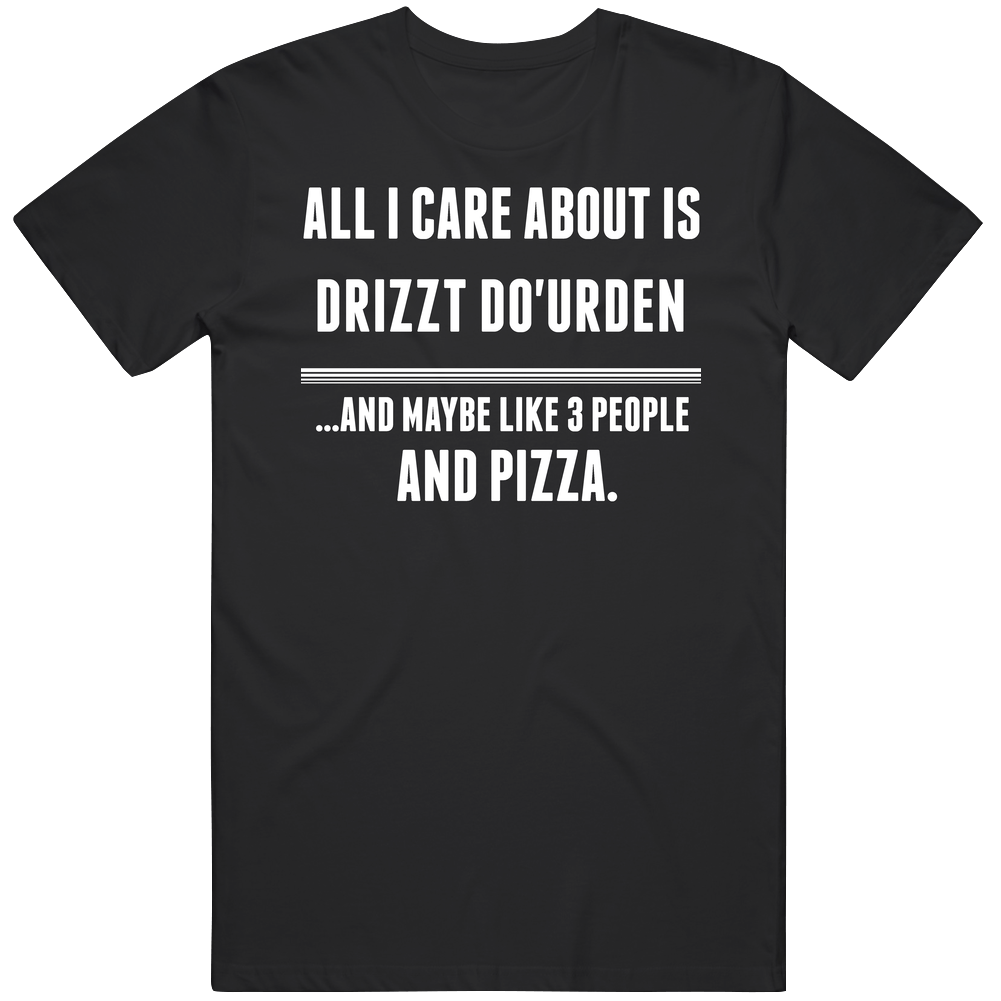Drizzt Do'urden All I Care About Is Favorite Literary Character Fan Black Mens Size Large T Shirt