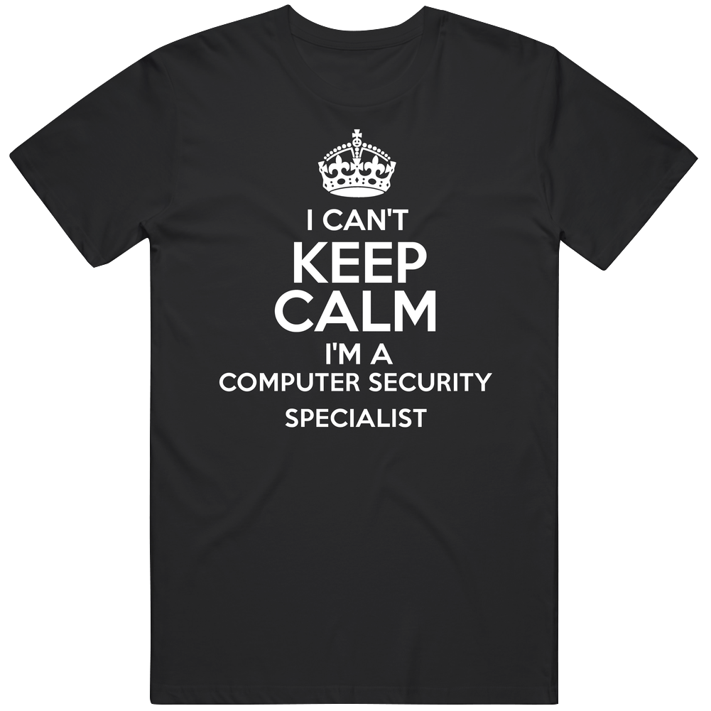 I Cant Keep Calm Im A Computer Security Specialist Occupations Black Mens Size Large T Shirt I Cant Keep Calm Im A Computer Security Specialist Occupations Black Mens Size Large T Shirt