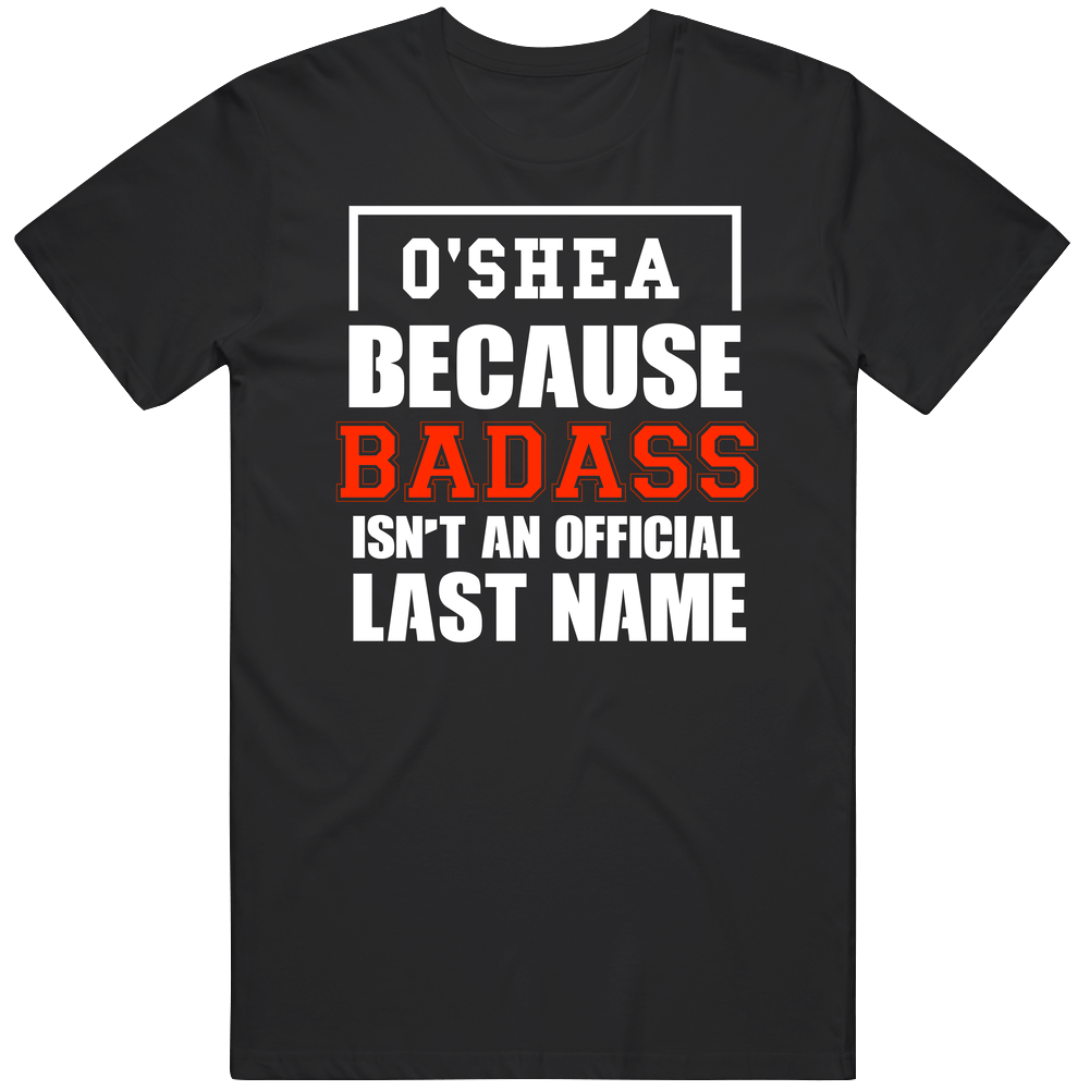 O'shea Because Badass Is Not An Official Last Name Black Mens Size Large T Shirt