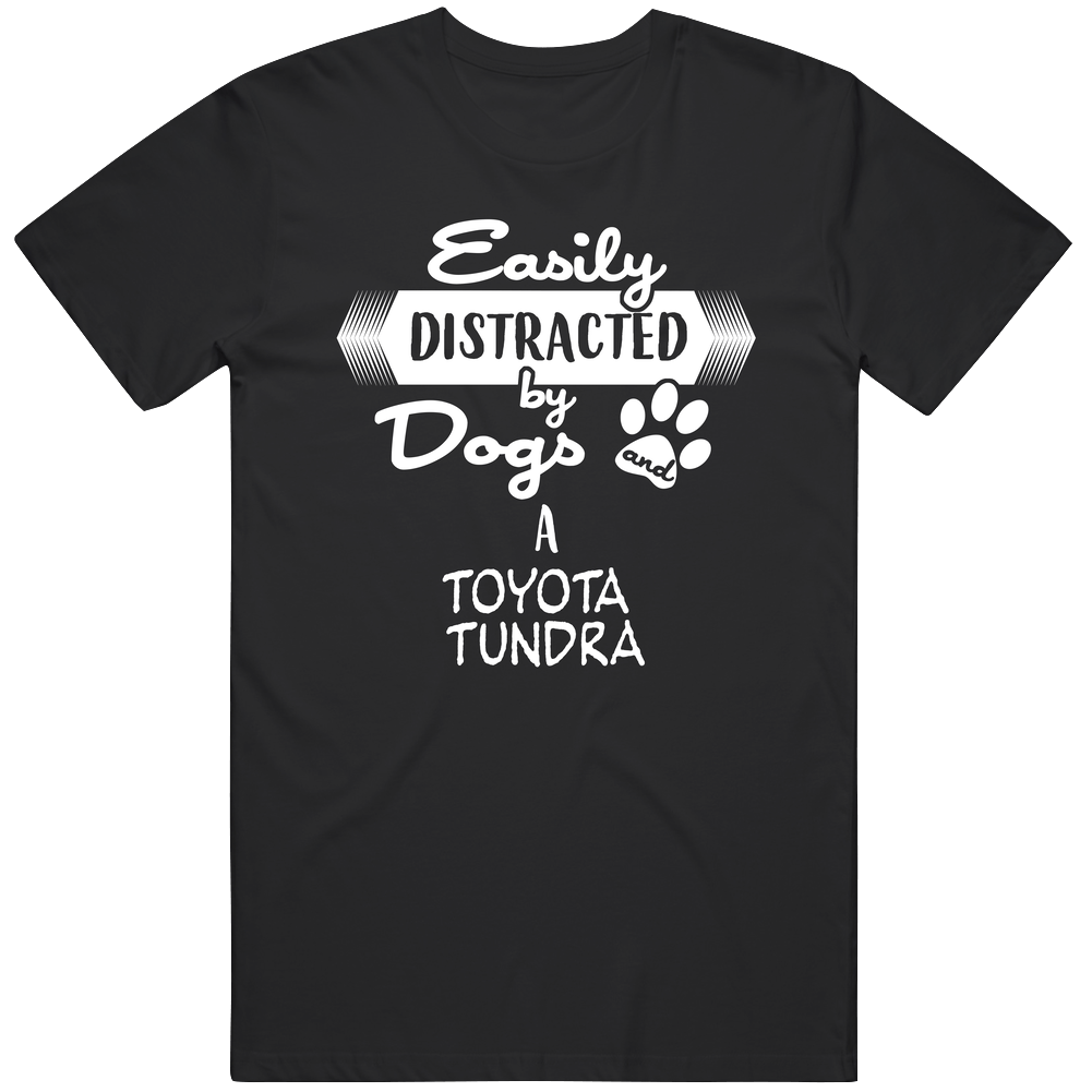 Toyota Tundra Easily Distracted By Dogs And Cars Animal And Car Lovers Black Mens Size Large T Shirt