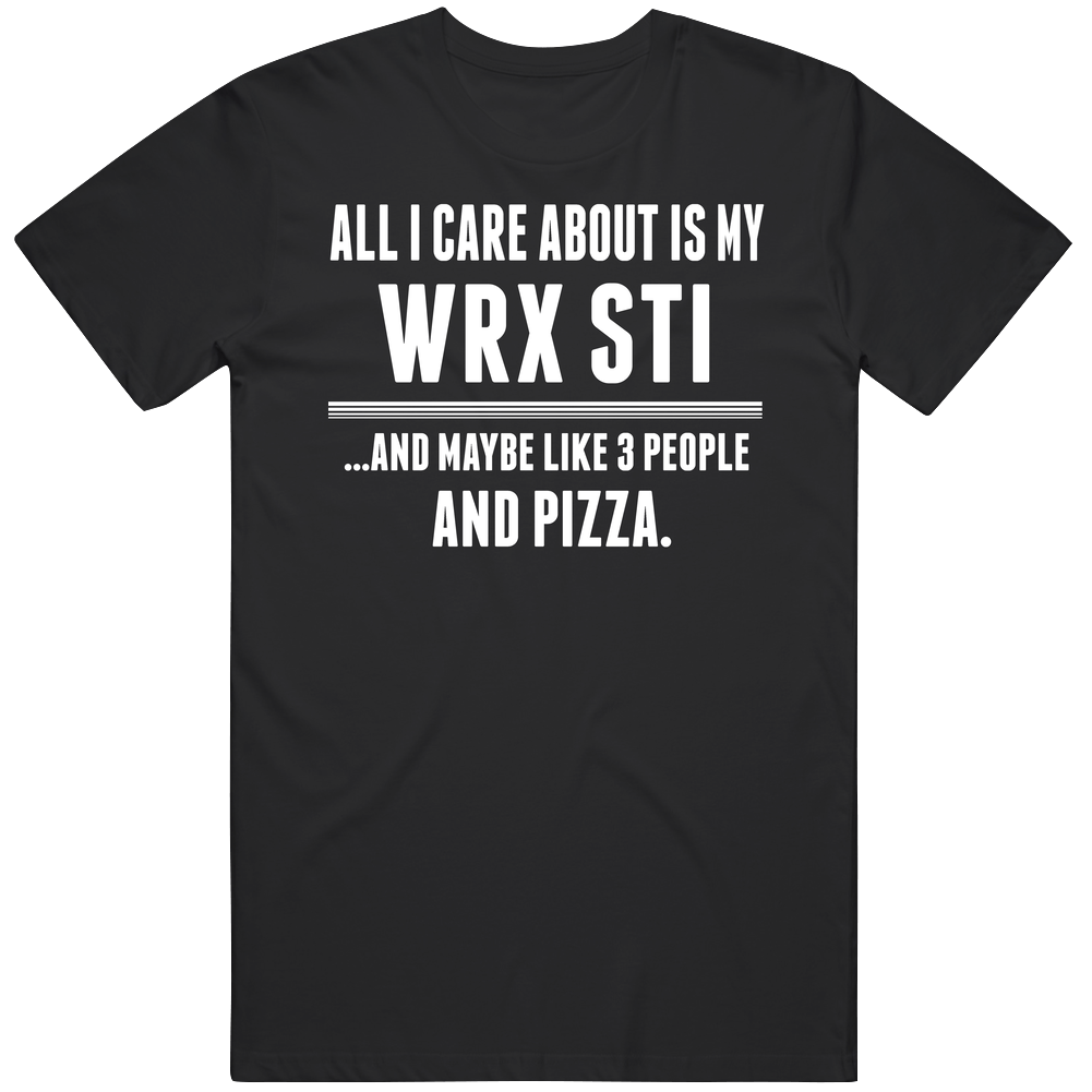 All I Care About Is My Wrx Sti Cool Car Lover Black Mens Size Large T Shirt