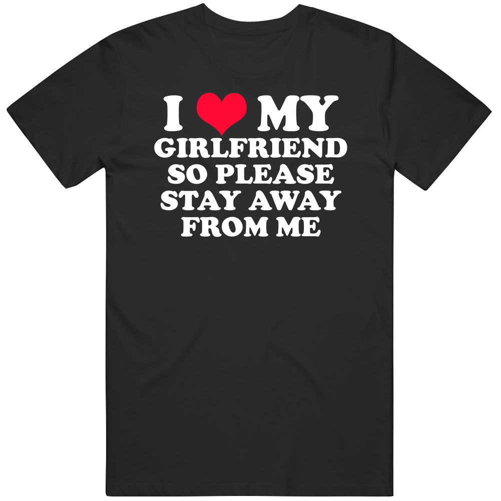I Heart Love My Girlfriend So Please Stay Away From Me Black Mens Size Large T Shirt