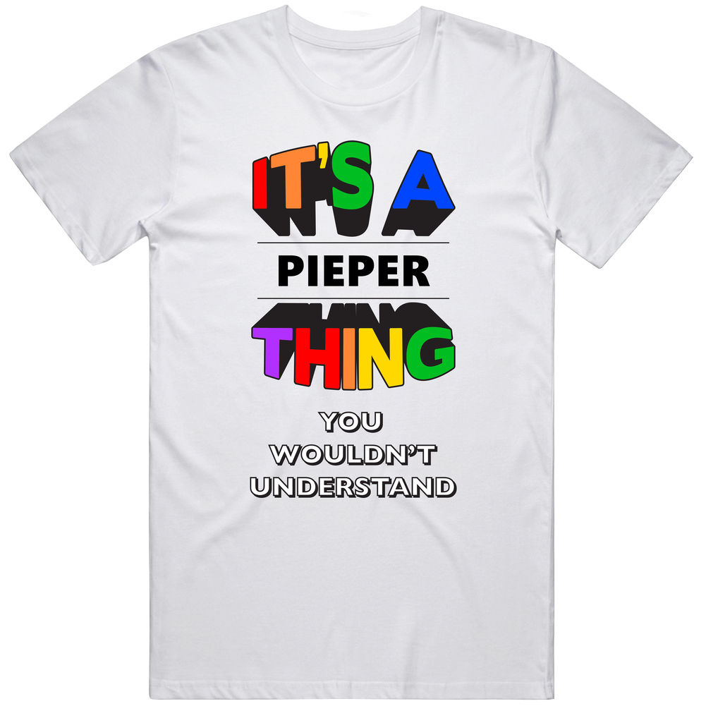 Its A Pieper Thing You Wouldnt Understand Last Name Pride Mens Size Large White  T Shirt