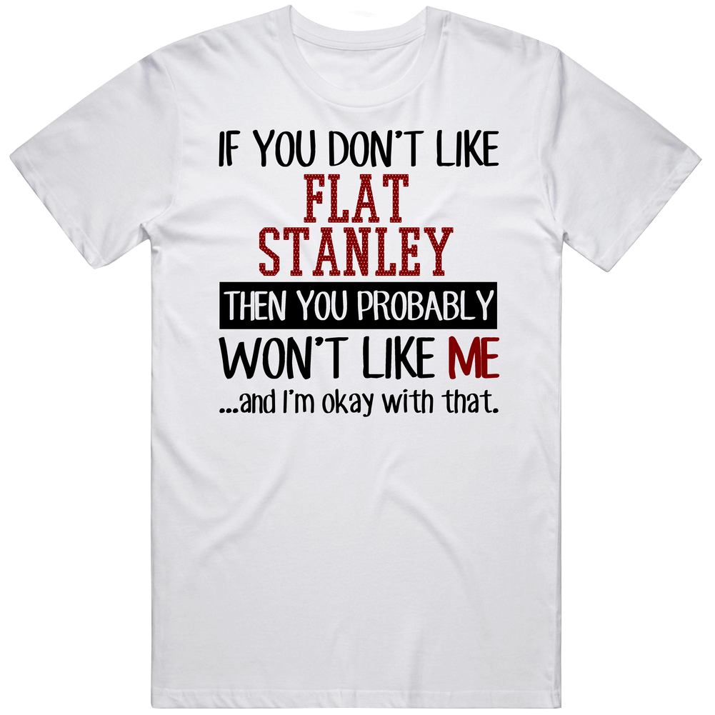 If You Don' T Like Flat Stanley You Won't Like Me Novel Fan Mens Size Large White  T Shirt