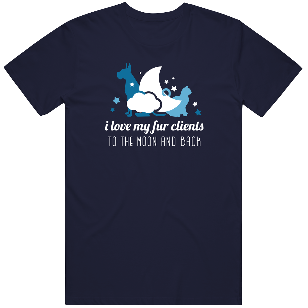 I Love My Fur Clients To The Moon And Back Unisex T Shirt