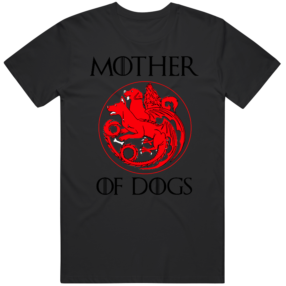Mother Of Dogs Unisex T Shirt