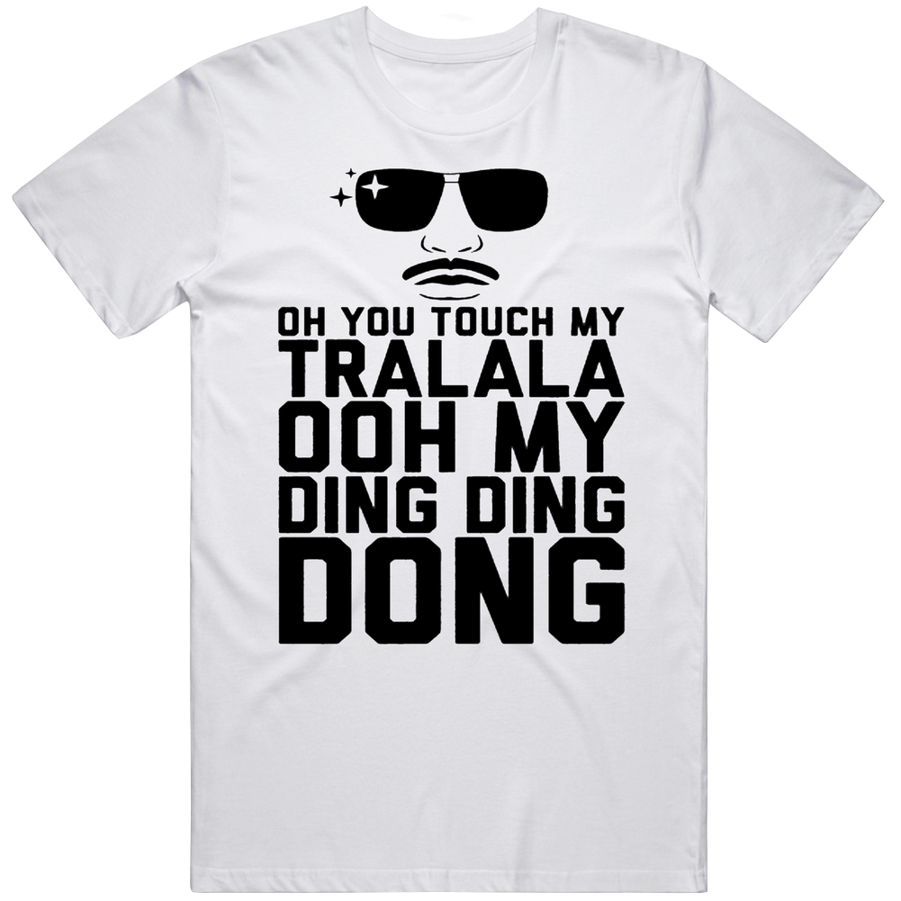 Oh You Touch My Tralala Funny Unisex T Shirt