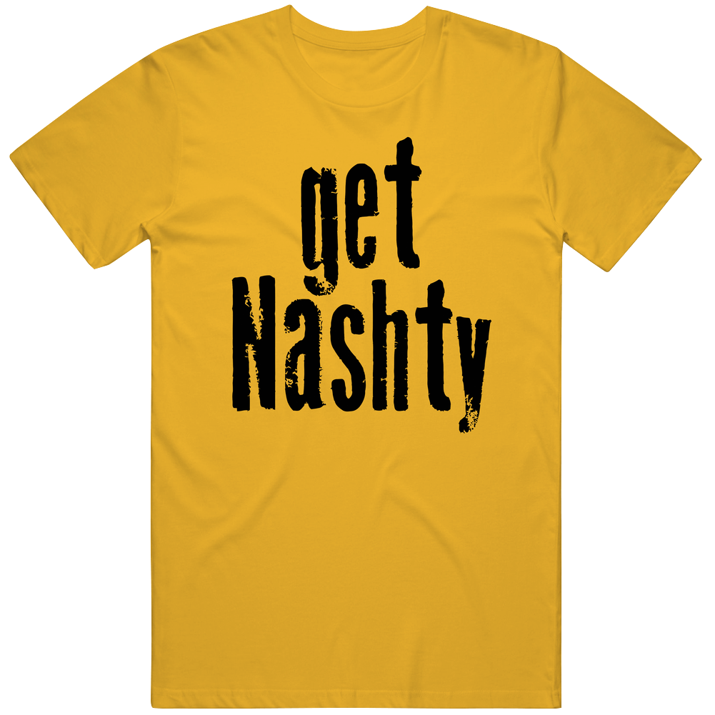 Get Nashty Unisex T Shirt
