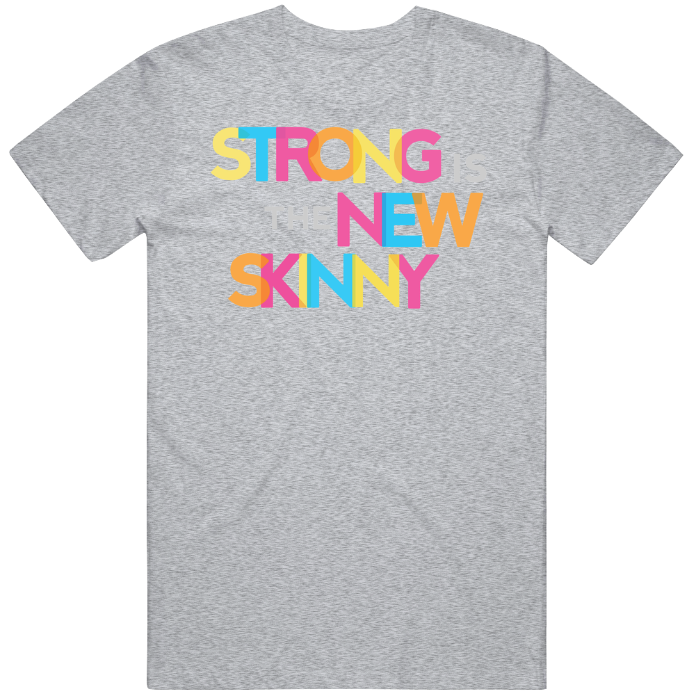 Strong Is The New Skinny - Funny Workout Gym Fitness Womens  New Unisex T Shirt