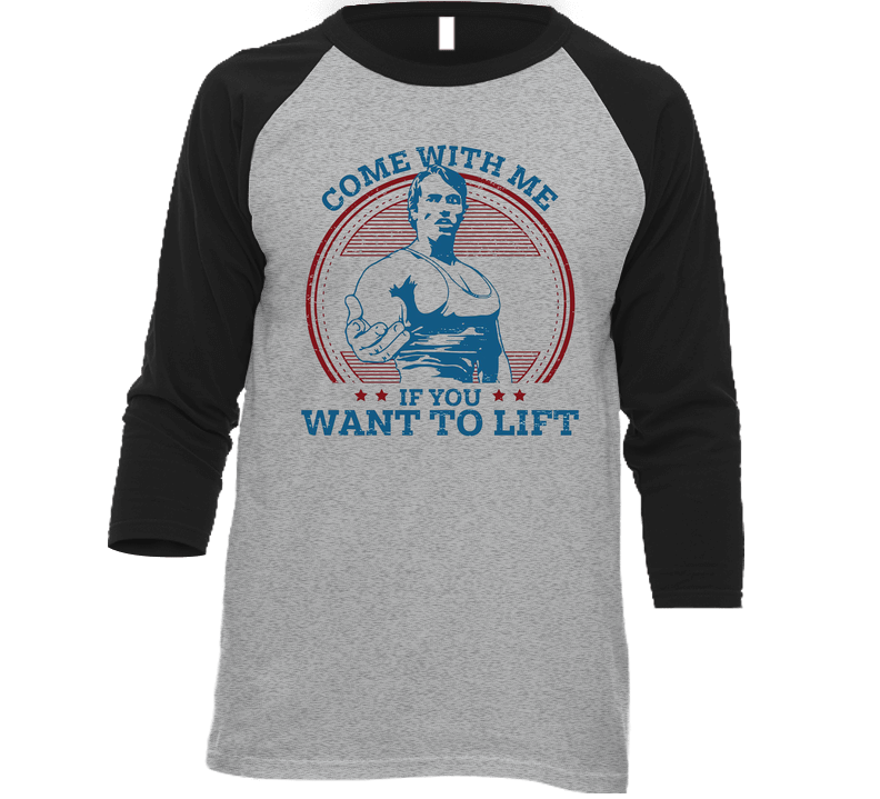 Arnold Schwarzenegger Come With Me If You Want To Lift Vintage Raglan Retro Raglan 3/4 Sleeve Shirt