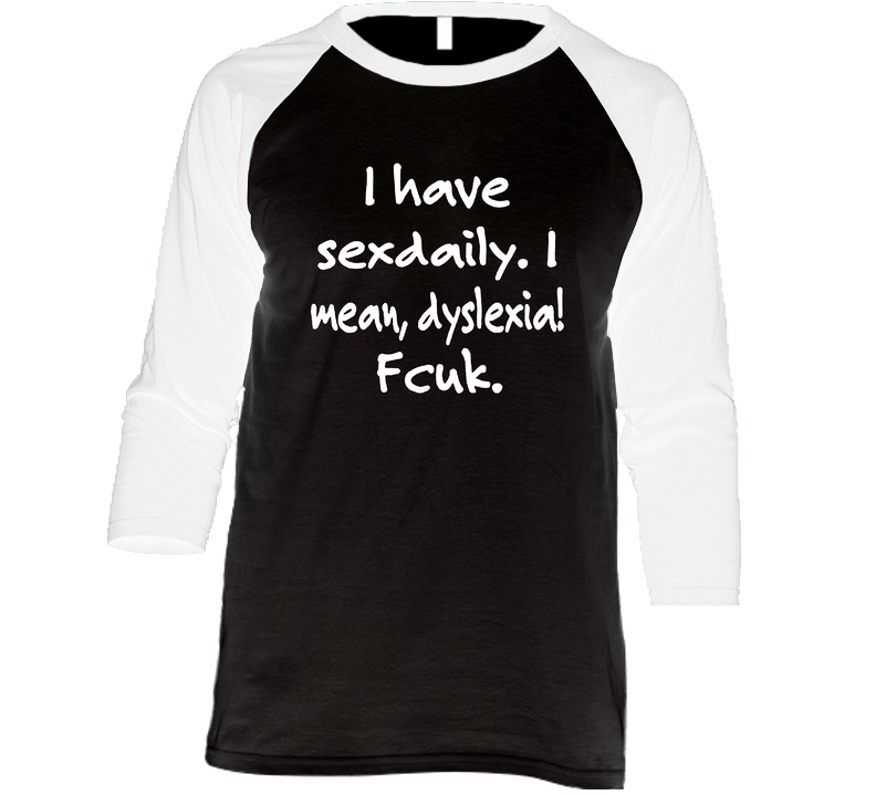 I Have Sex Daily. I Mean,dyslexia Fcuk Vintage Raglan Retro Raglan 3/4 Sleeve Shirt