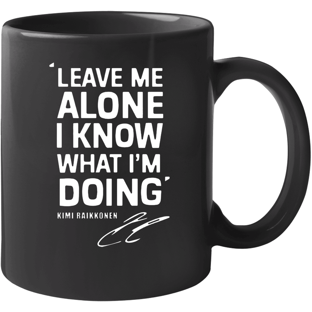 A Kimi Raikkonen Leave Me Alone I Know What I'm Doing 1 250815 Unisex Mug A Kimi Raikkonen Leave Me Alone I Know What I'm Doing 1 250815 Unisex Mug