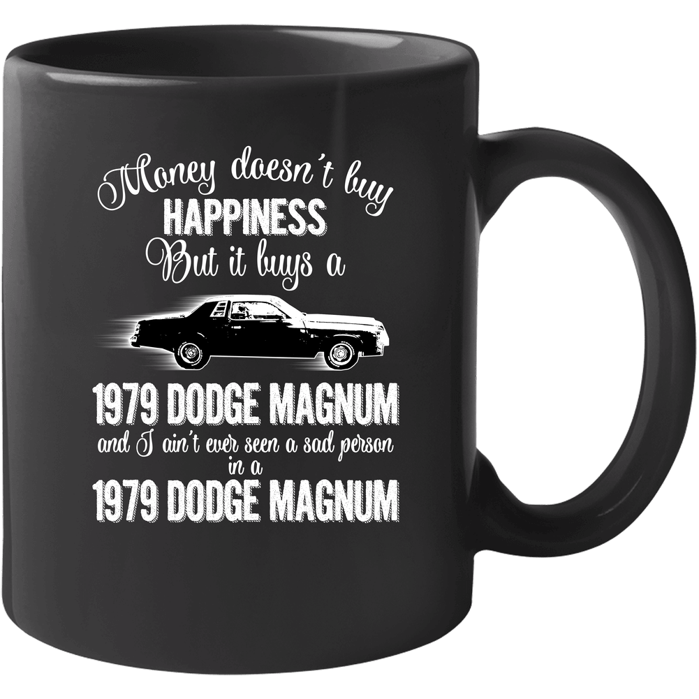 1979 Dodge Magnum Gt Money Cant Buy Happiness But It Buys Car Enthusiast Unisex Mug 1979 Dodge Magnum Gt Money Cant Buy Happiness But It Buys Car Enthusiast Unisex Mug