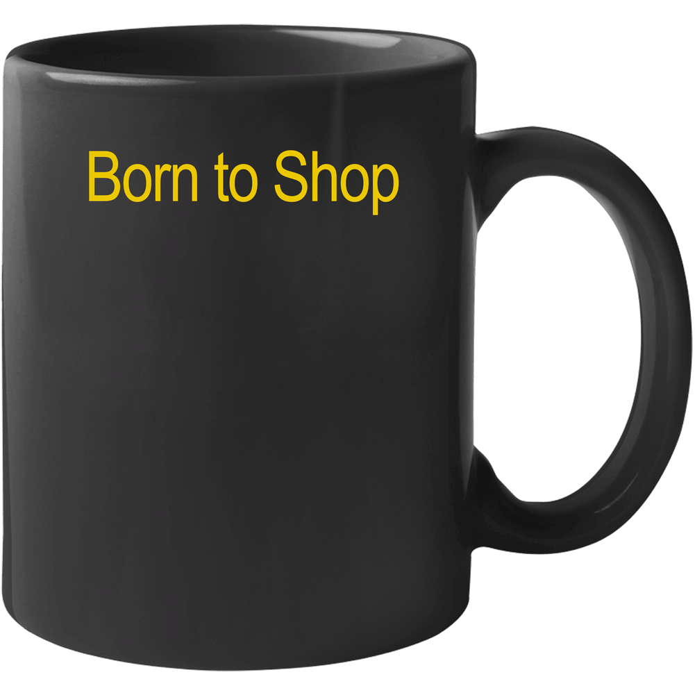 Born To Shop Fun The Lost Boys Popular Movie 11 oz Mug Born To Shop Fun The Lost Boys Popular Movie 11 oz Mug