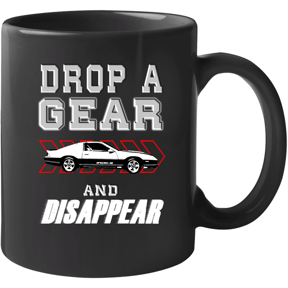 1987 Chevrolet Camaro Iroc-z Drop A Gear And Disappear Car Enthusiasts 11 oz Mug 1987 Chevrolet Camaro Iroc-z Drop A Gear And Disappear Car Enthusiasts 11 oz Mug