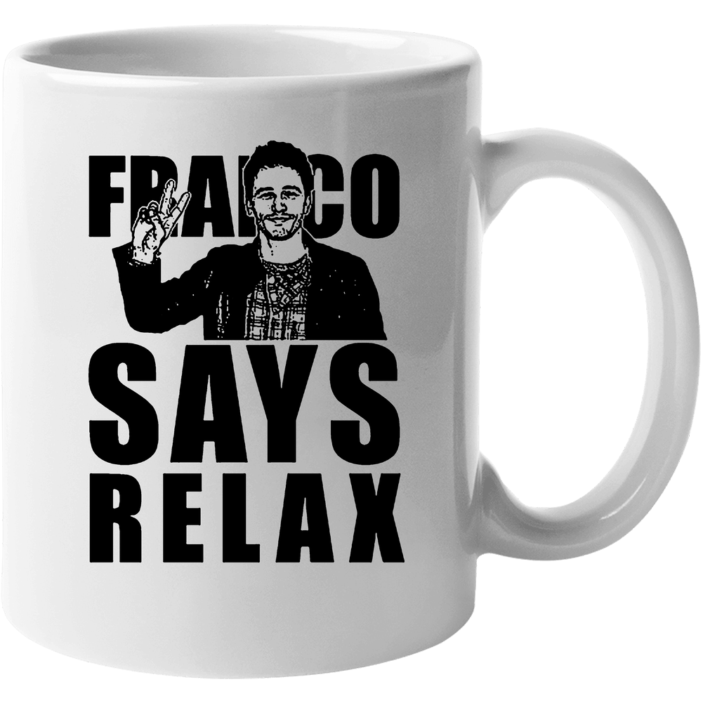 Franco Says Relax Frankie James Funny 11 oz Mug
