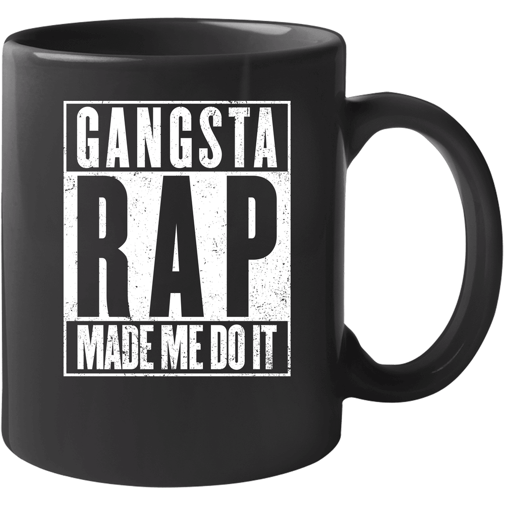 Gangsta Rap Made Me Do It Funny Hip Hop Music Worn Look 11 oz Mug Gangsta Rap Made Me Do It Funny Hip Hop Music Worn Look 11 oz Mug