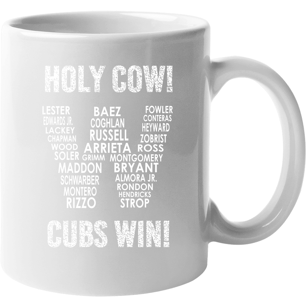Holy Cow Cubs Win 2016 World Series Roster In W Flag Chicago 11 oz Mug Holy Cow Cubs Win 2016 World Series Roster In W Flag Chicago 11 oz Mug