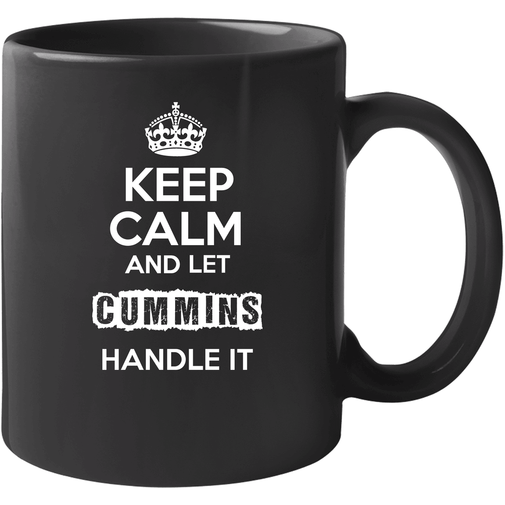 Keep Calm And Let Cummins Handle It 11 Oz Mug Keep Calm And Let Cummins Handle It 11 Oz Mug