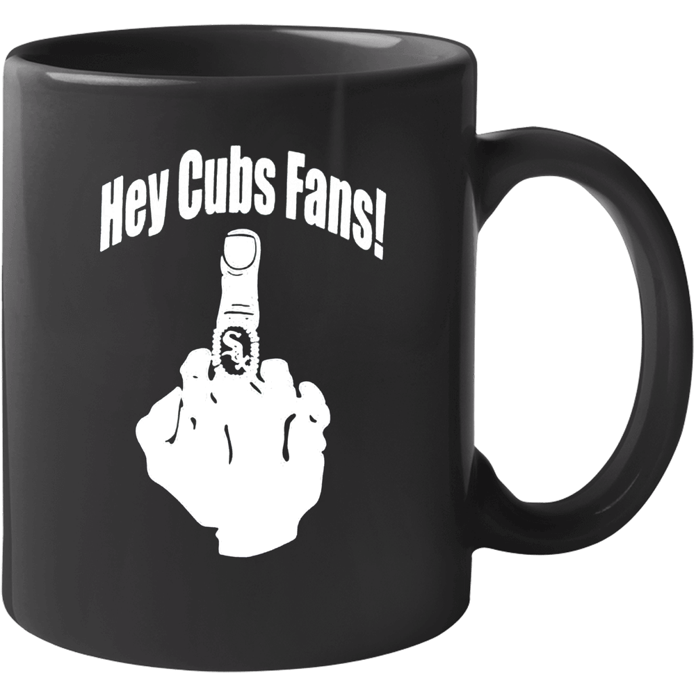 Chicago White Sox T Shirt Hey Cub Fans Up Yours Baseball Sports Fan Funny Parody Tee Unisex Apparel 11 Oz Mug Chicago White Sox T Shirt Hey Cub Fans Up Yours Baseball Sports Fan Funny Parody Tee Unisex Apparel 11 Oz Mug