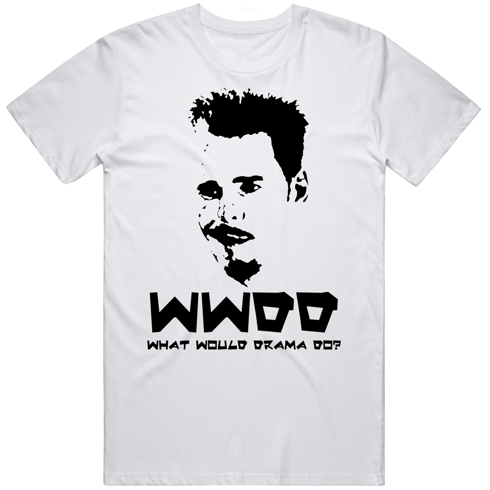 What Would Drama Do Johnny Entourage Unisex White T Shirt What Would Drama Do Johnny Entourage Unisex White T Shirt