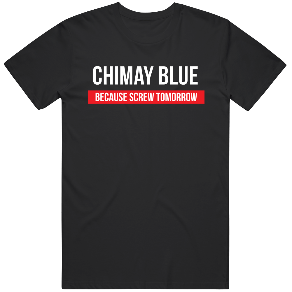 Chimay Blue Because Screw Tomorrow Drinking Cool Party Unisex Black T Shirt
