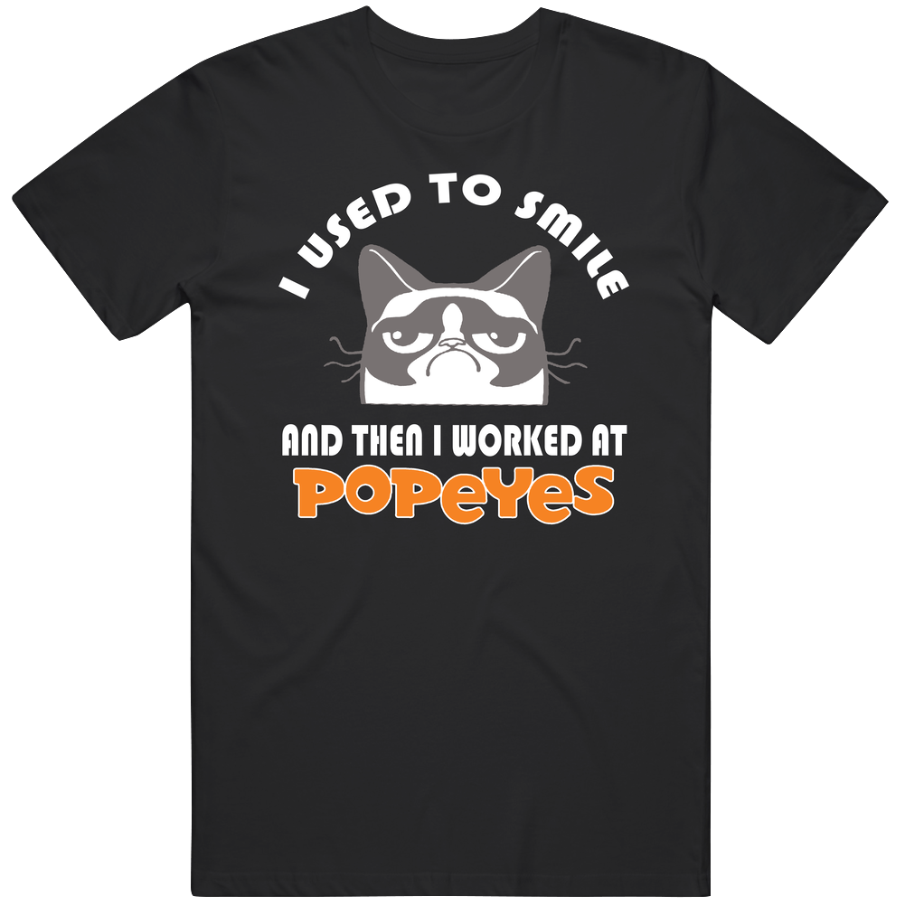 Popeyes Louisianna Kitchen I Used To Smile Then I Worked There Funny Occupation Unisex Black T Shirt