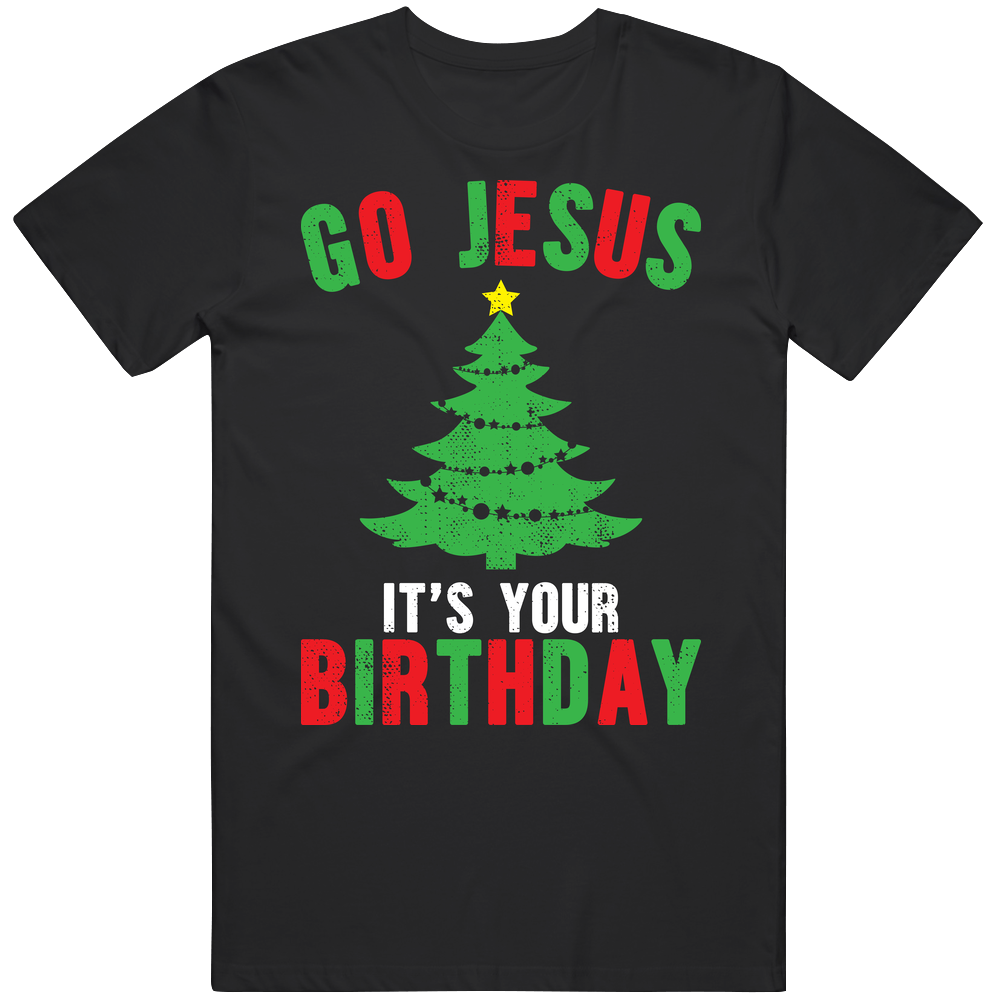 Go Jesus It's Your Birthday Christmas Bible Religious Holiday Unisex Black T Shirt Go Jesus It's Your Birthday Christmas Bible Religious Holiday Unisex Black T Shirt
