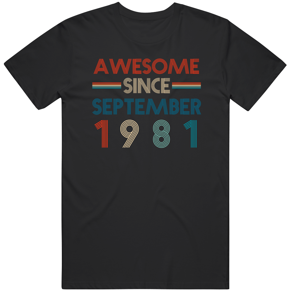 Awesome Since September 1981 Cool Birthdate Unisex Black T Shirt