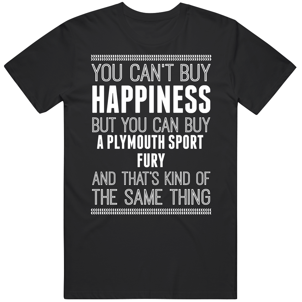 Buy A Plymouth Sport Fury Happiness Car Lover Unisex Black T Shirt Buy A Plymouth Sport Fury Happiness Car Lover Unisex Black T Shirt