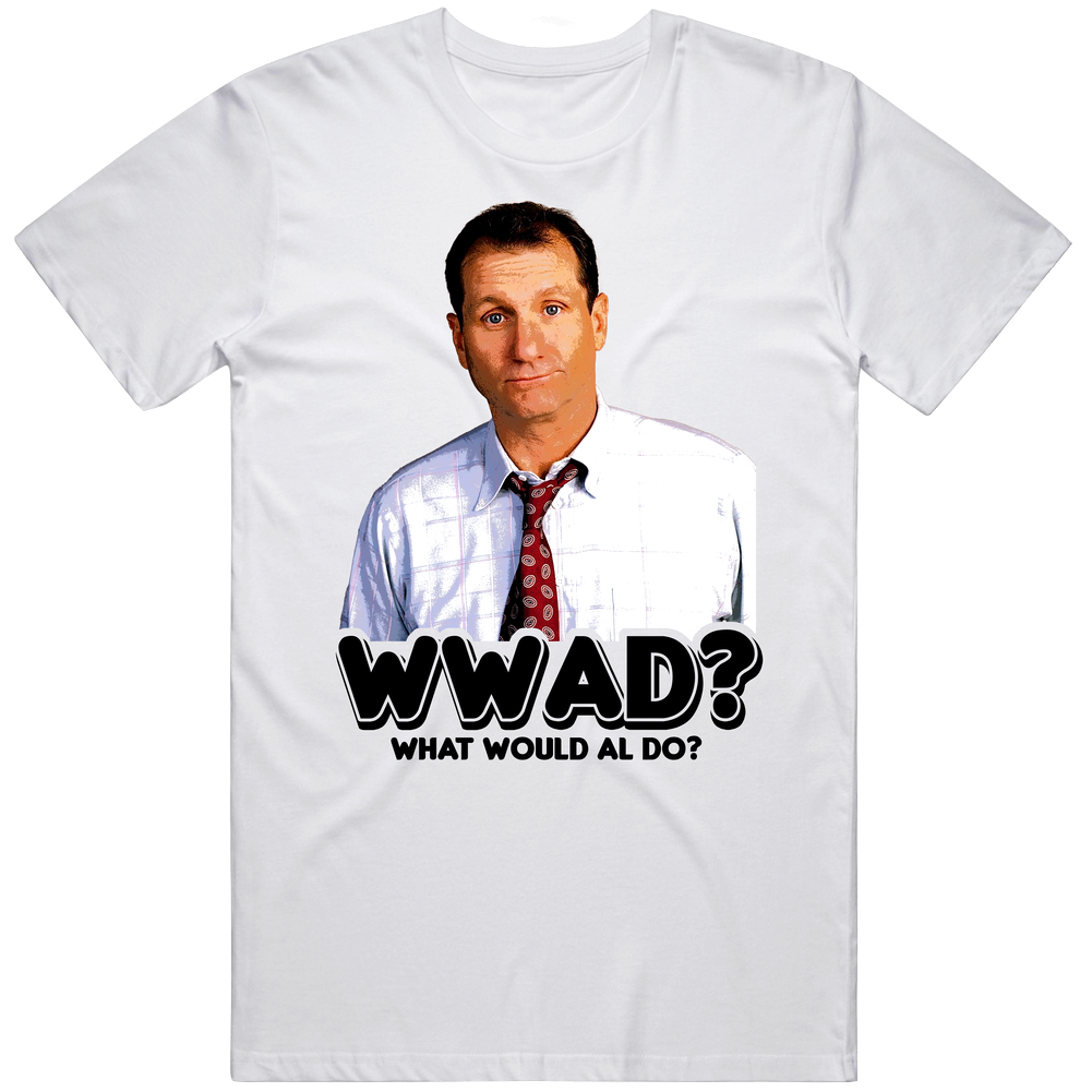 Wwad What Would Al Bundy Do Married With Children Unisex White T Shirt Wwad What Would Al Bundy Do Married With Children Unisex White T Shirt