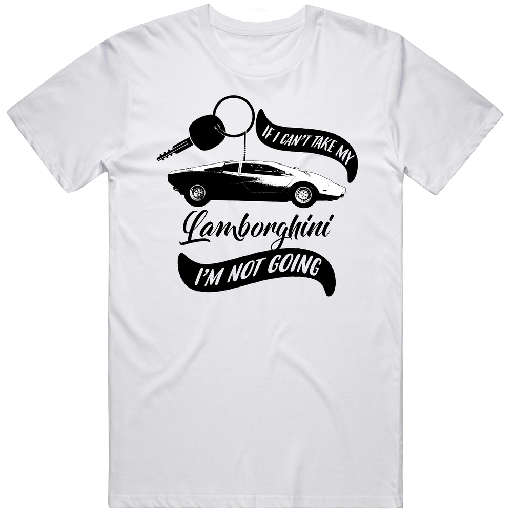 1974 Lamborghini Countach Cant Take My Car Im Not Going Driving Enthusiast Unisex White T Shirt 1974 Lamborghini Countach Cant Take My Car Im Not Going Driving Enthusiast Unisex White T Shirt