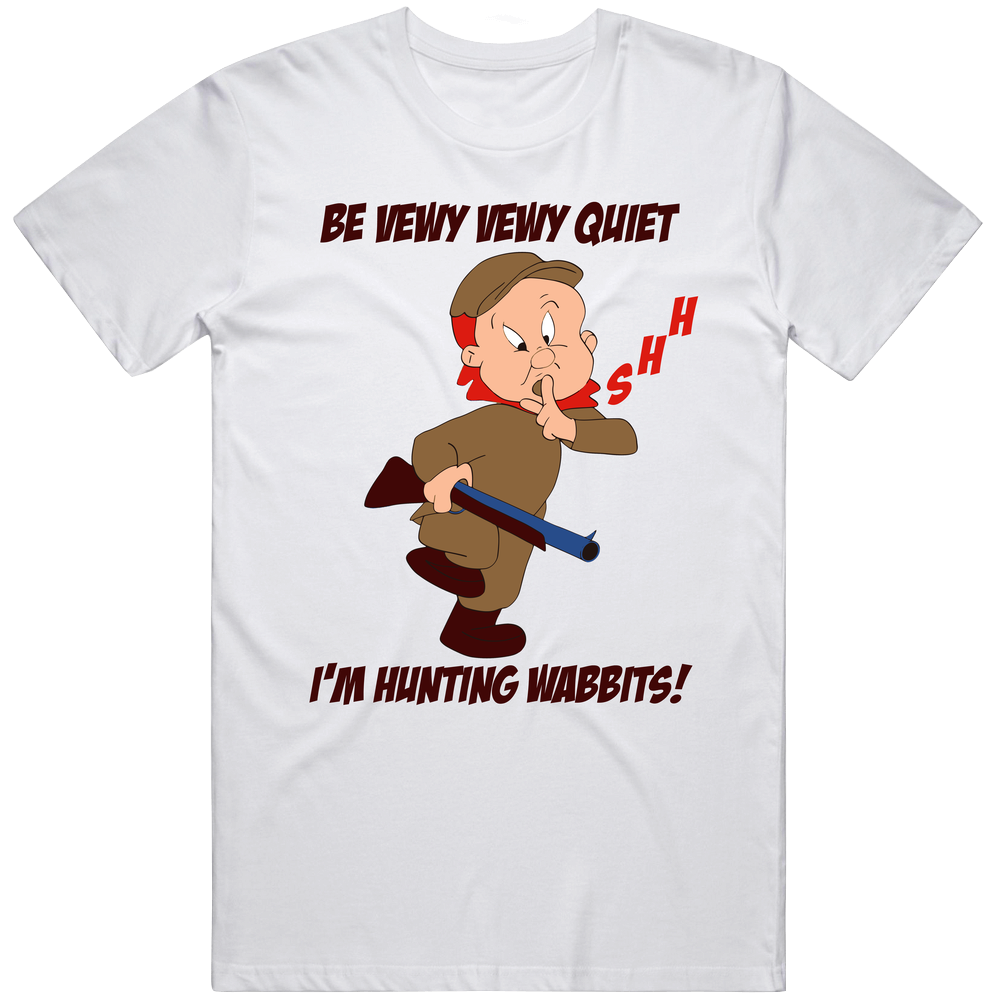 Shhh Be Vewy Vewy Quiet Im Hunting Wabbits Elmer Fudd Cartoon Unisex White T Shirt