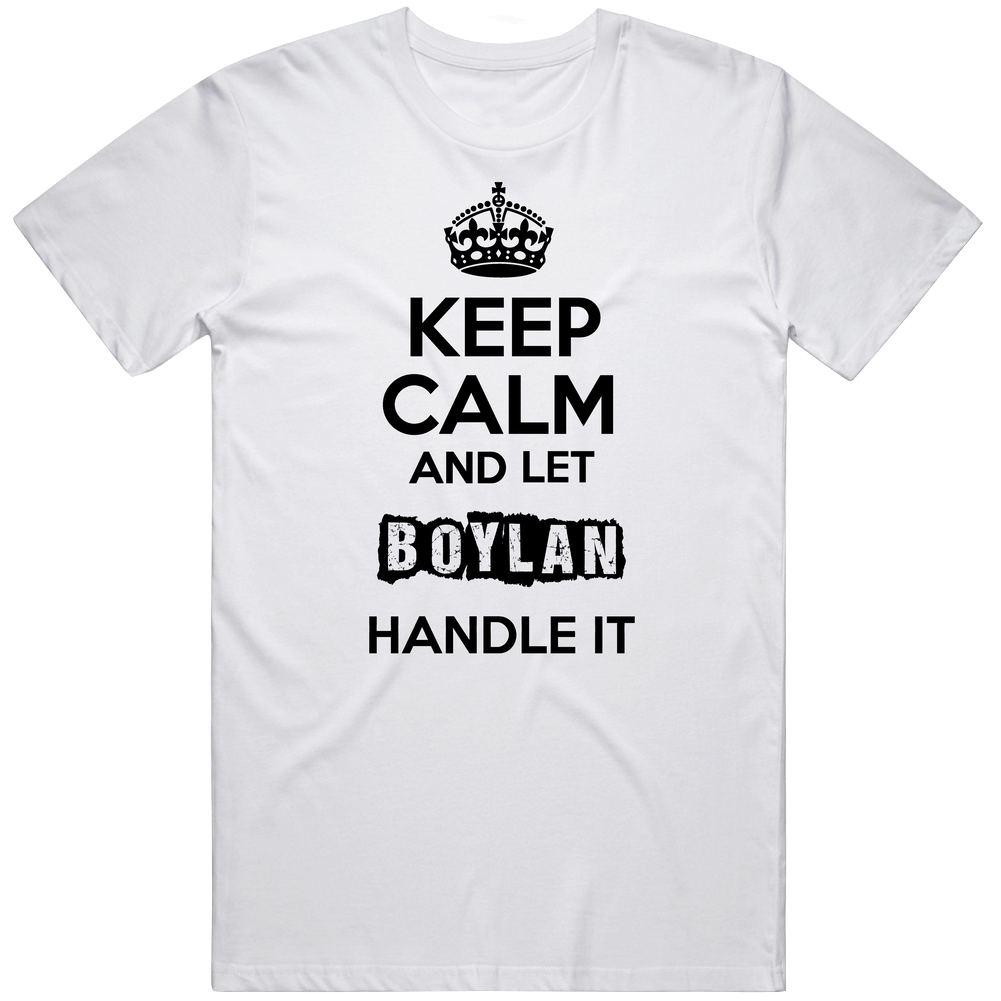 Keep Calm And Let Boylan Handle It Unisex White T Shirt
