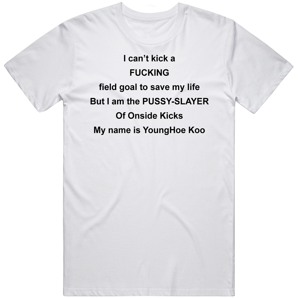 Younghoe Koo Atlanta Kicker Pussy Slayer Onside Kicks Funny Football Fan Unisex White T Shirt Younghoe Koo Atlanta Kicker Pussy Slayer Onside Kicks Funny Football Fan Unisex White T Shirt