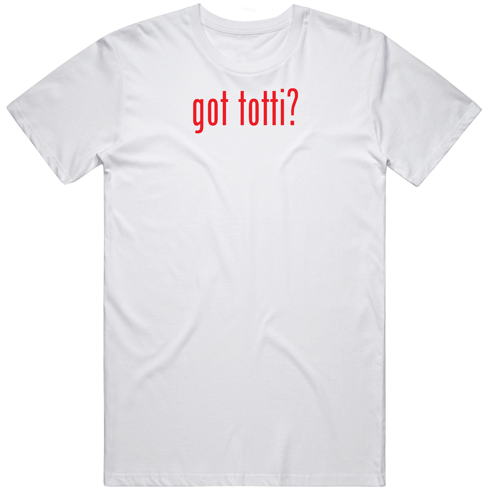 Got Totti? Unisex White T Shirt