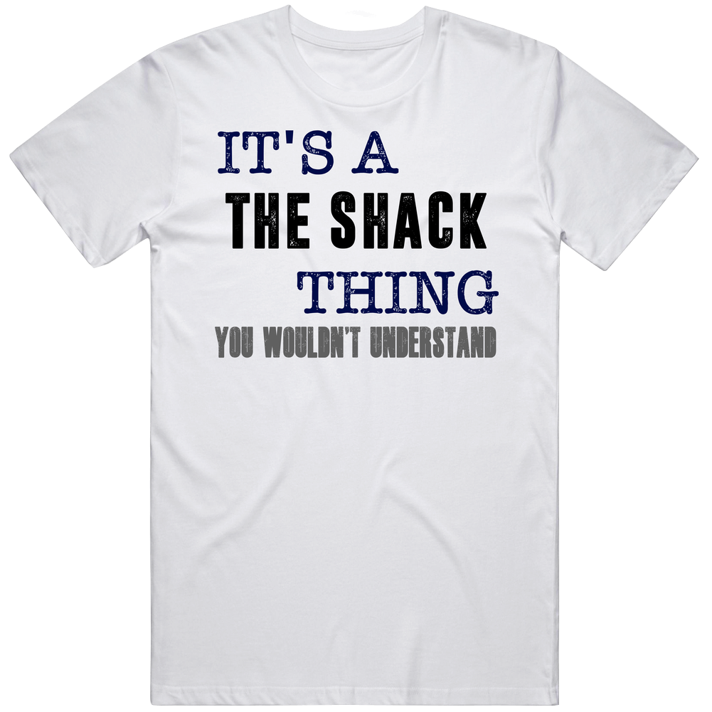 It's A The Shack Thing You Wouldn't Understand Novel Fan Unisex White T Shirt