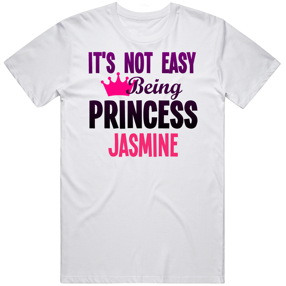 Its Not Easy Being Princess Jasmine Name Unisex White T Shirt