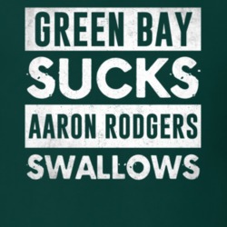 Green Bay Sucks Aaron Rodgers Swallows Funny Football Hater Fan T Shirt 24094903