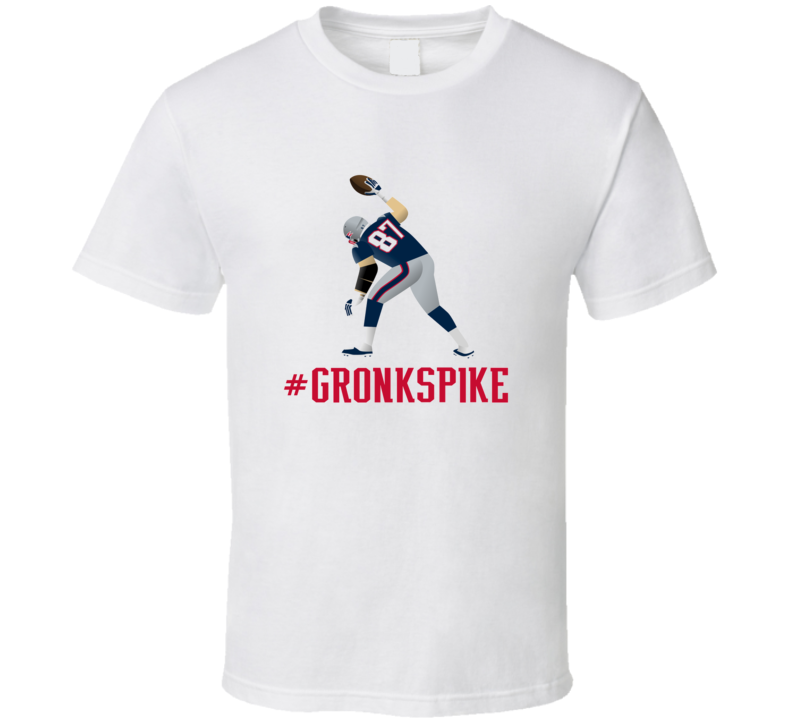 Rob Gronkowski Gronk Spike Football T Shirt Rob Gronkowski Gronk Spike Football T Shirt