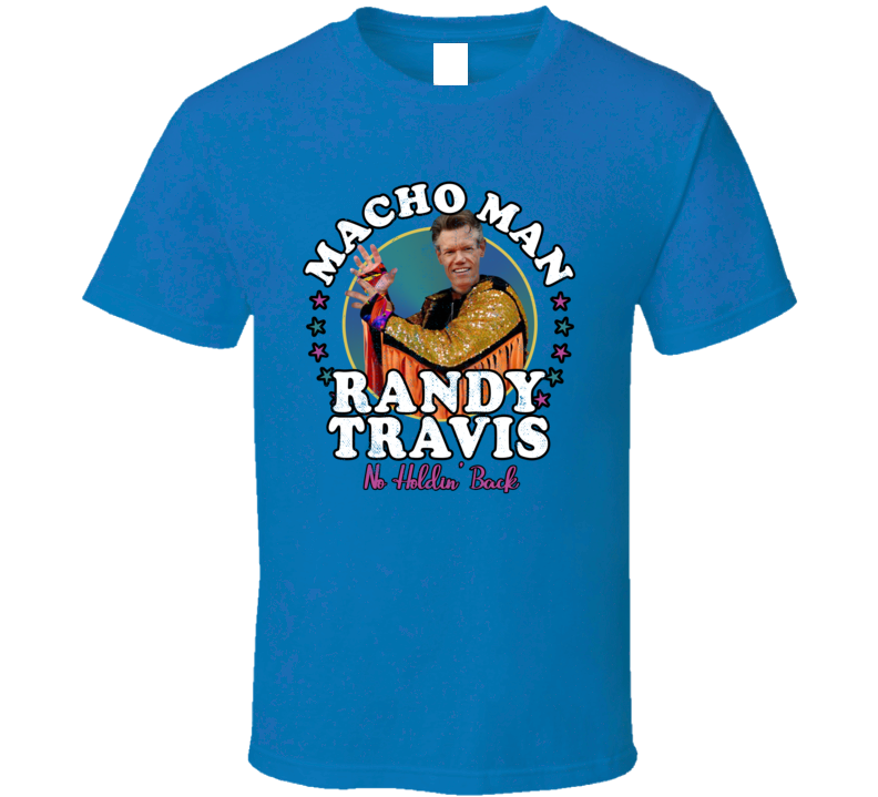 Macho Man Randy Travis Funny Randy Savage Mashup Music Fan T Shirt Macho Man Randy Travis Funny Randy Savage Mashup Music Fan T Shirt