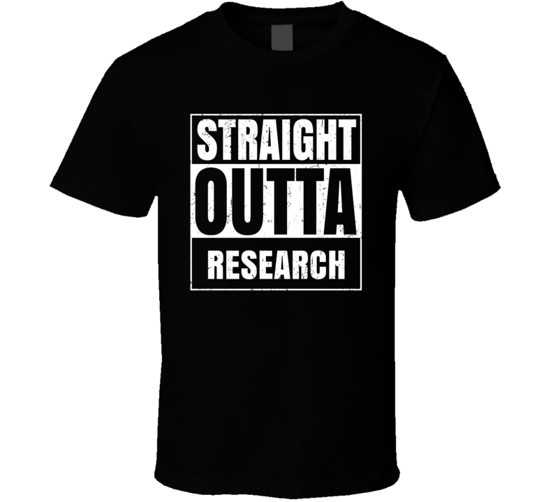 Straight Outta Research School Subject Learning Parody T Shirt