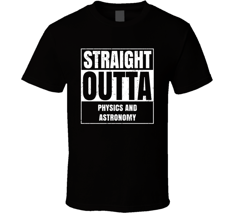 Straight Outta Physics and Astronomy School Subject Learning Parody T Straight Outta Physics and Astronomy School Subject Learning Parody T