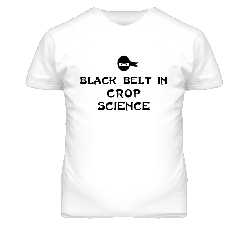 Black Belt In Crop Science School Subject T Shirt Black Belt In Crop Science School Subject T Shirt