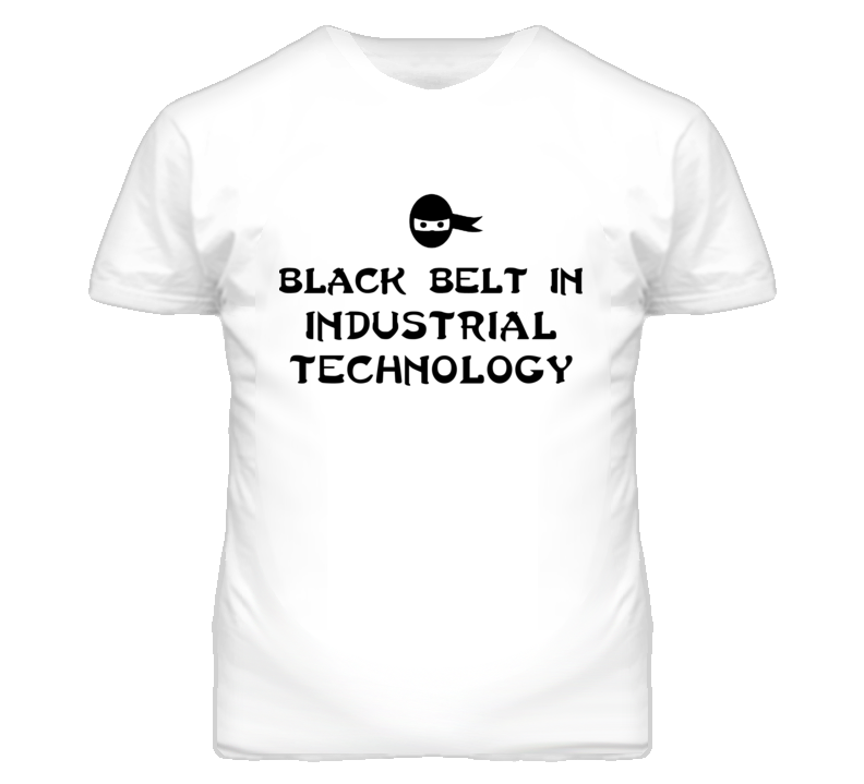 Black Belt In Industrial Technology School Subject T Shirt Black Belt In Industrial Technology School Subject T Shirt