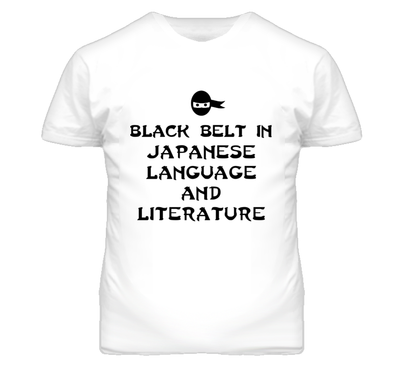 Black Belt In Japanese Language And Literature School Subject T Shirt Black Belt In Japanese Language And Literature School Subject T Shirt