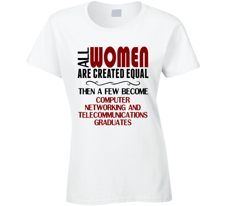 Computer Networking And Telecommunications Graduate Ladies T Shirt Computer Networking And Telecommunications Graduate Ladies T Shirt