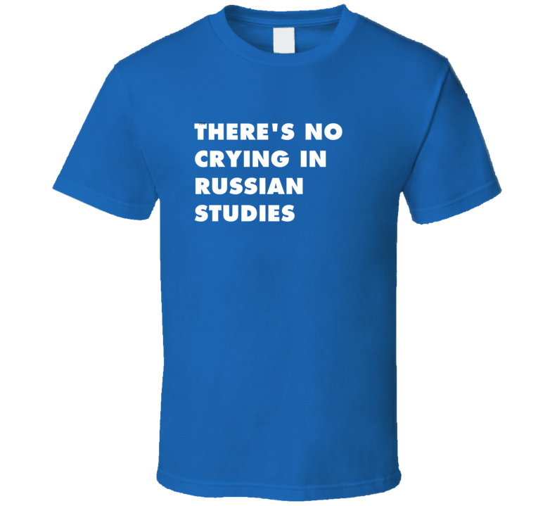 No Crying Russian Studies Subject T Shirt No Crying Russian Studies Subject T Shirt