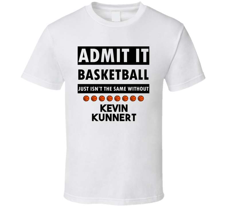 Kevin Kunnert Basketball Isnt The Same Without T shirt